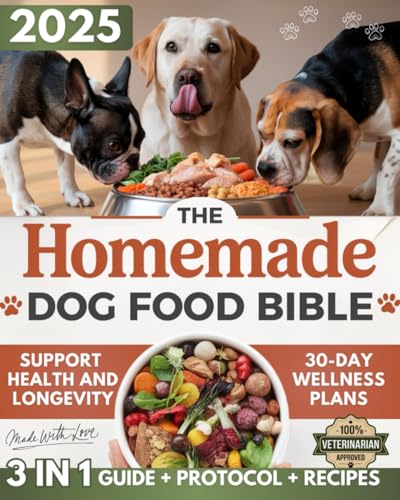 The Homemade Dog Food Bible: Quick & Simple Meals and Immune-Boosting Protocols to Support Health and Longevity in Dogs of All Sizes - All Made with Love von Independently published