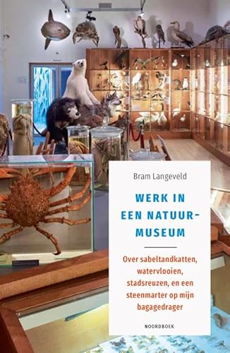 Werk in een natuurmuseum: Over sabeltandkatten, watervlooien, stadsreuzen, en een steenmarter op mijn bagagedrager