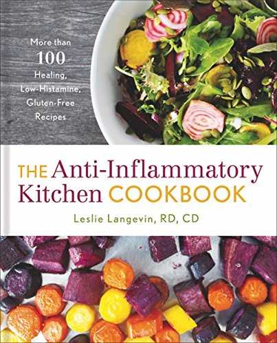 The Anti-Inflammatory Kitchen Cookbook: More Than 100 Healing, Low-Histamine, Gluten-Free Recipes von Union Square & Co.
