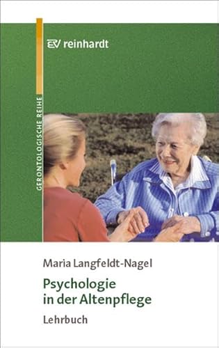 Psychologie in der Altenpflege: Lehrbuch (Reinhardts Gerontologische Reihe)