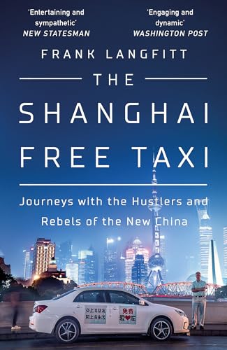 The Shanghai Free Taxi: Journeys with the Hustlers and Rebels of the New China von W&N