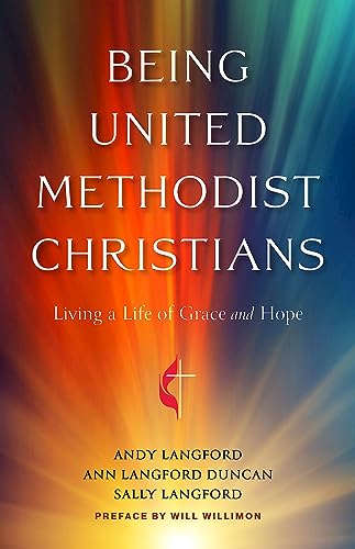 Being United Methodist Christians: Living a Life of Grace and Hope Being United Methodist Christians: Living a Life of Grace and Hope von Abingdon Press