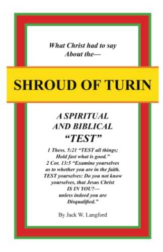 SHROUD OF TURIN: What Christ had to say About the SHROUD OF TURIN - A SPIRITUAL AND BIBLICAL “TEST” von Independently published