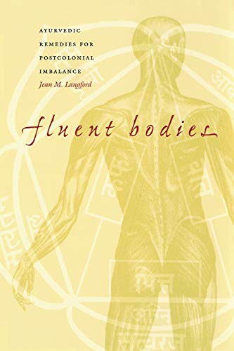 Fluent Bodies: Ayurvedic Remedies for Postcolonial Imbalance (Body, Commodity, Text) von Duke University Press