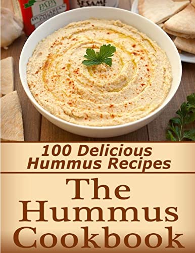 The Hummus Cookbook: 100 Delicious Hummus Recipes
