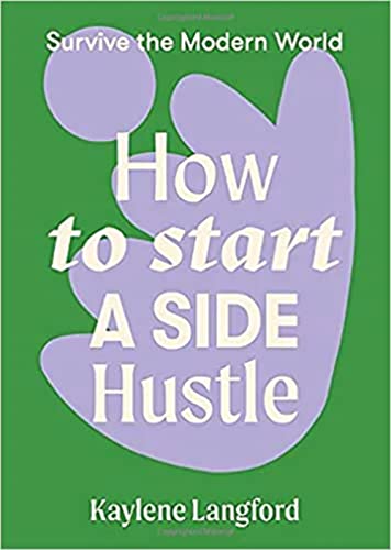 How to Start a Side Hustle: Survive the Modern World