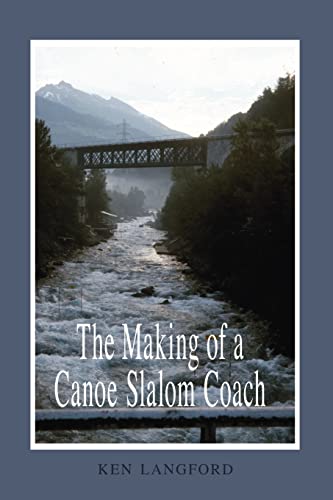 The Making of a Canoe Slalom Coach von Trafford Publishing