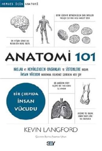 Anatomi 101: Kaslar ve Kemiklerden Organlar ve Sistemlere kadar Insan Vücudu Hakkinda Bilmeniz Gereken Her Sey: Kaslar ve Kemiklerden Organlar ve ... Vücudu Hakkında Bilmeniz Gereken Her Şey