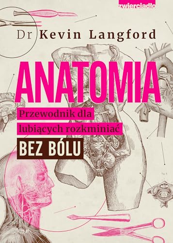 Anatomia Przewodnik dla lubiących rozkminiać bez bólu von Zwierciadło