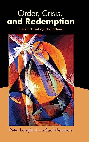 Order, Crisis, and Redemption: Political Theology after Schmitt von SUNY Press