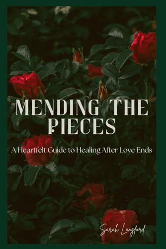 Mending The Peices: A Heartfelt Guide to Healing After Love Ends von Independently published