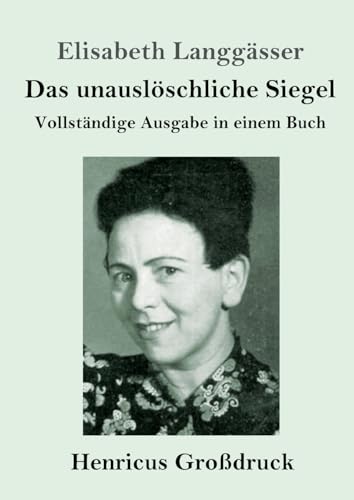 Das unauslöschliche Siegel (Großdruck): Vollständige Ausgabe in einem Buch von Henricus - Edition Deutsche Klassik GmbH