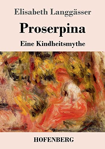 Proserpina: Eine Kindheitsmythe von Hofenberg