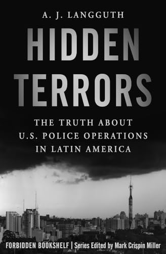Hidden Terrors: The Truth About U.S. Police Operations in Latin America (Forbidden Bookshelf)