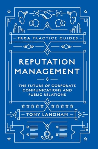 Reputation Management: The Future of Corporate Communications and Public Relations (PRCA Practice Guides) von Emerald Publishing Limited