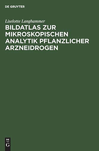 Bildatlas zur mikroskopischen Analytik pflanzlicher Arzneidrogen