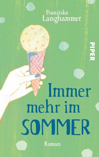 Immer mehr im Sommer: Roman | Bezaubernder Roman um einen kleinen Eiswagen Immer mehr im Sommer: Roman | Bezaubernder Roman um einen kleinen Eiswagen von Piper Gefühlvoll