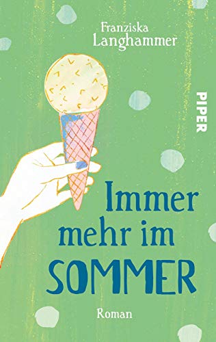 Immer mehr im Sommer: Roman | Bezaubernder Roman um einen kleinen Eiswagen