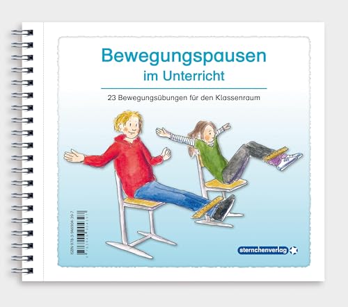 Bewegungspausen im Unterricht für die 1. bis 4. Klasse: 23 Bewegungsübungen für den Klassenraum Bewegungspausen im Unterricht für die 1. bis 4. Klasse: 23 Bewegungsübungen für den Klassenraum
