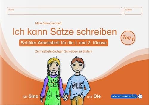 Ich kann Sätze schreiben Teil 1 Mein Sternchenheft für die 1. und 2. Klasse: Schülerarbeitsheft zum selbstständigen Schreiben zu Bildern