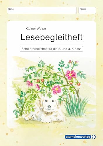 Lesebegleitheft - Kleiner Welpe: Schülerarbeitsheft für die Klasse 2. und 3. Klasse Lesebegleitheft - Kleiner Welpe: Schülerarbeitsheft für die Klasse 2. und 3. Klasse von sternchenverlag