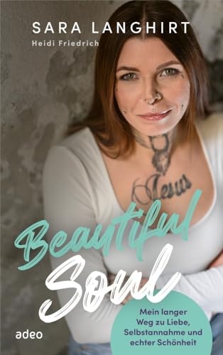 Beautiful Soul: Mein langer Weg zu Liebe, Selbstannahme und echter Schönheit von Adeo Verlag