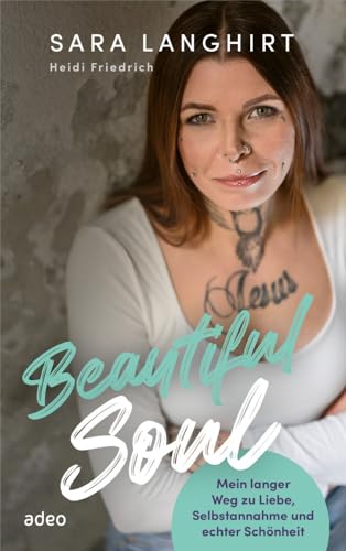 Beautiful Soul: Mein langer Weg zu Liebe, Selbstannahme und echter Schönheit von adeo