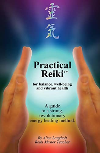 Practical Reiki TM: for balance, well-being, and vibrant health. A guide to a simple, revolutionary energy healing method. von Createspace Independent Publishing Platform