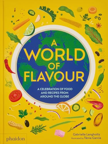 A World of Flavour: A Celebration of Food and Recipes from Around the Globe von PHAIDON