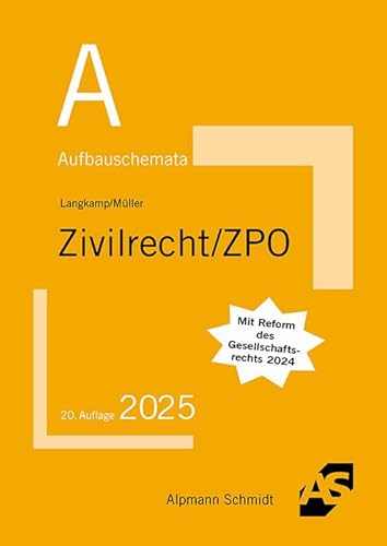 Aufbauschemata Zivilrecht / ZPO: BGB: Allgemeiner Teil, Schuldrecht, Sachenrecht, Familienrecht, Erbrecht. Handelsrecht, Gesellschaftsrecht, ... Gleichbehandlungsgesetz, Zivilprozessrecht von Alpmann Schmidt