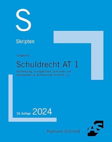 Skript Schuldrecht AT 1: Nichtleistung, Unmöglichkeit, Schuldner- und Gläubigerverzug, Aufrechnung, Rücktritt u.a. (Skripten Zivilrecht)