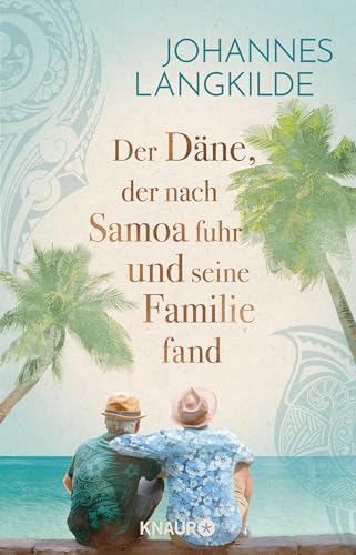 Der Däne, der nach Samoa fuhr und seine Familie fand: Eine wahre Geschichte über Familien-Glück, Seefahrer-Romantik und Reise-Abenteuer Der Däne, der nach Samoa fuhr und seine Familie fand: Eine wahre Geschichte über Familien-Glück, Seefahrer-Romantik und Reise-Abenteuer