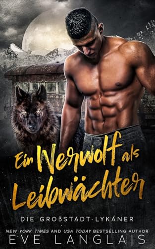 Ein Werwolf als Leibwächter (Die Großstadt-Lykaner, Band 4) von Eve Langlais