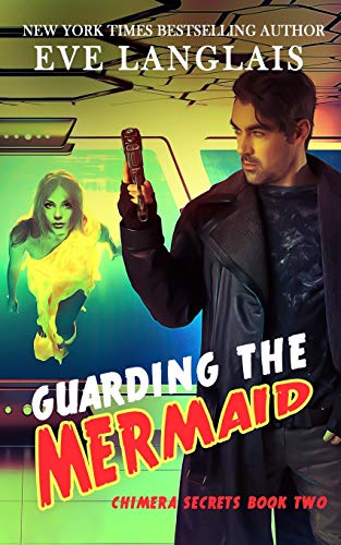 Guarding the Mermaid (Chimera Secrets, Band 2) von Eve Langlais