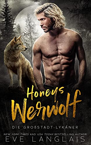 Honeys Werwolf (Die Großstadt-Lykaner, Band 3) von Eve Langlais