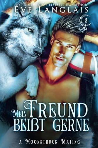 Mein Freund beißt gern (Moonstruck Mating, Band 3) von Eve Langlais