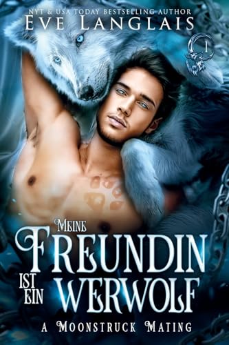 Meine Freundin ist ein Werwolf (Moonstruck Mating, Band 1) von Eve Langlais