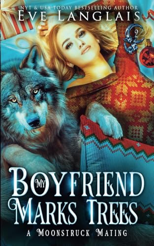My Boyfriend Marks Trees (A Moonstruck Mating, Band 2) von Eve Langlais