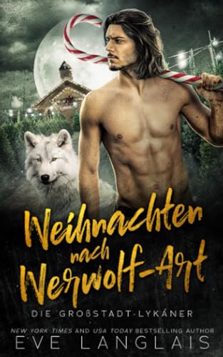 Weihnachten nach Werwolf-Art (Die Großstadt-Lykaner, Band 6) von Eve Langlais