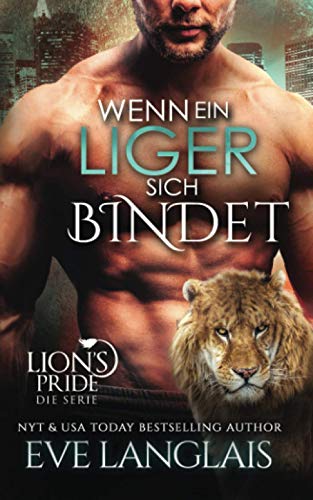 Wenn ein Liger sich Bindet (Lion's Pride, Band 10) von Eve Langlais