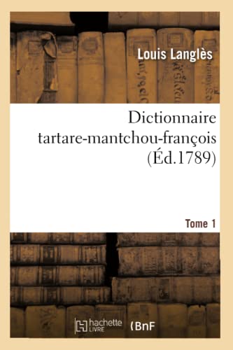 Dictionnaire tartare-mantchou-françois. Tome 1 (Langues) von Hachette Livre - BNF