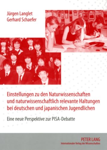 Einstellungen zu den Naturwissenschaften und naturwissenschaftlich relevante Haltungen bei deutschen und japanischen Jugendlichen: Eine neue Perspektive zur PISA-Debatte