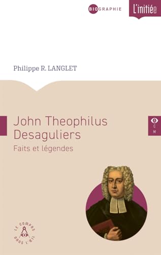 John Teophilus Desaguliers - Faits et légendes von COMPAS OEIL