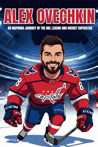 Alex Ovechkin Biography: An Inspiring Journey of the NHL Legend and Hockey Superstar. Alex Ovechkin Biography: An Inspiring Journey of the NHL Legend and Hockey Superstar. von Independently published