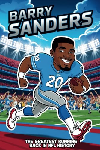 Barry Sanders: The Greatest Running Back in NFL History- Inspiring True Story of an NFL Hall of Famer, Heisman Trophy Winner, and Detroit Lions Legend. Barry Sanders: The Greatest Running Back in NFL History- Inspiring True Story of an NFL Hall of Famer, Heisman Trophy Winner, and Detroit Lions Legend. von Independently published