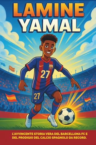 Biografia di Lamine Yamal: La vera storia stimolante del Barcellona e del prodigio del calcio spagnolo da record Biografia di Lamine Yamal: La vera storia stimolante del Barcellona e del prodigio del calcio spagnolo da record von Independently published