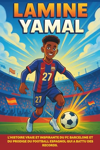 Biographie de Lamine Yamal: L'histoire vraie et inspirante du FC Barcelone et du prodige du football espagnol qui a battu des records. Biographie de Lamine Yamal: L'histoire vraie et inspirante du FC Barcelone et du prodige du football espagnol qui a battu des records. von Independently published