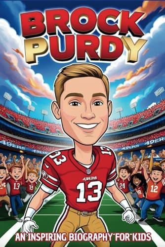 Brock Purdy: An Inspiring Biography for Kids About the 49ers Quarterback Who Beat the Odds and Led His Team to Victory. Brock Purdy: An Inspiring Biography for Kids About the 49ers Quarterback Who Beat the Odds and Led His Team to Victory. von Independently published