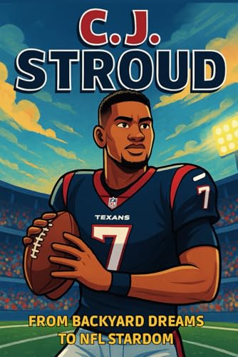 C.J. Stroud Biography: From Backyard Dreams to NFL Stardom. The Inspiring True Story of a Young Football Star. C.J. Stroud Biography: From Backyard Dreams to NFL Stardom. The Inspiring True Story of a Young Football Star. von Independently published