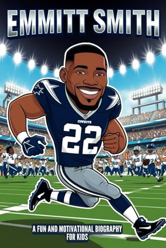 Emmitt Smith: A Fun and Motivational Biography for Kids-The Inspiring Story of the NFL's Greatest Running Back. Emmitt Smith: A Fun and Motivational Biography for Kids-The Inspiring Story of the NFL's Greatest Running Back. von Independently published